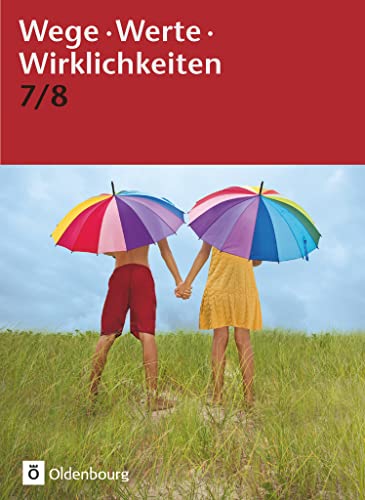 Wege. Werte. Wirklichkeiten - Allgemeine Ausgabe - 7./8. Schuljahr: Ethik / Normen und Werte / LER - Schulbuch von Oldenbourg Schulbuchverl.